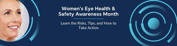 April is Women’s Eye Health and Safety Month: Why It Matters More Than Ever
