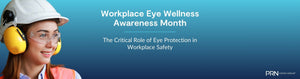 March is Workplace Eye Wellness Awareness Month: Protect Your Vision at Work