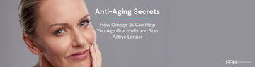 Anti-Aging Secrets: How Omega-3s Can Help You Age Gracefully and Stay Active Longer