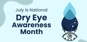 Dry Eye Awareness Month: A Deep Dive into Understanding and Managing Dry Eye Disease