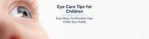 Eye Care Tips for Children