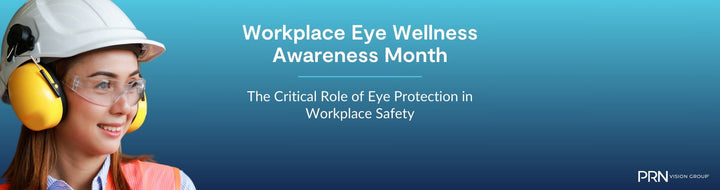 March is Workplace Eye Wellness Awareness Month: Protect Your Vision at Work